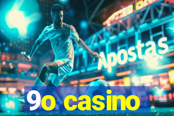 9o casino